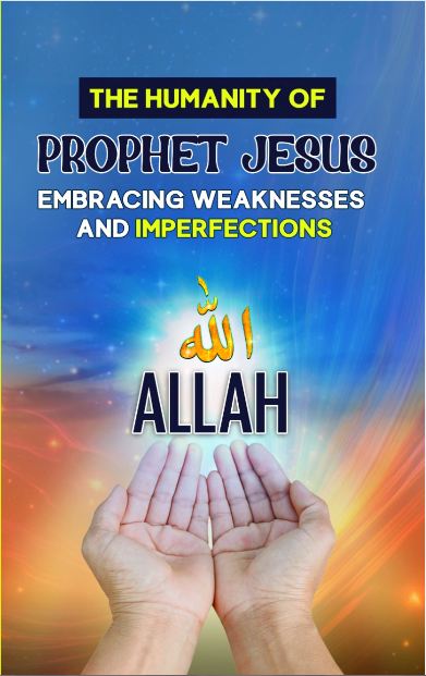 Book cover of 'The Humanity of Prophet Jesus: Embracing Weaknesses and Imperfections' featuring the name of the prophet in English and Arabic, and a graphic of hands reaching towards a radiant light.
