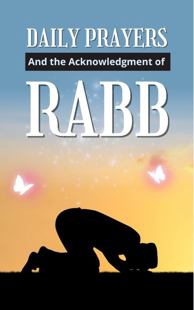 Daily Prayers and The Acknowledgement of Rabb